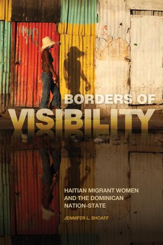 Shoaff_Borders of Visibility- Haitian Migrant Women and the Dominican Nation-State (1).jpeg