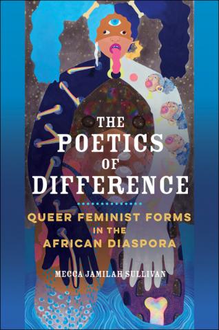 Sullivan_The Poetics of Difference- Queer Feminist Forms in the African Diaspora (1).jpeg